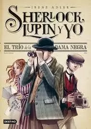 SHERLOCK, LUPIN Y YO 1. EL TRÍO DE LA DAMA NEGRA