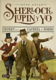 SHERLOCK, LUPIN Y YO. CRIMEN EN LA CACERÍA DEL ZORRO