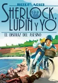 SHERLOCK, LUPIN Y YO. EL DISFRAZ DEL ASESINO