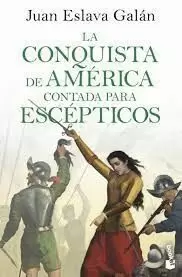 LA CONQUISTA DE AMÉRICA CONTADA PARA ESCÉPTICOS