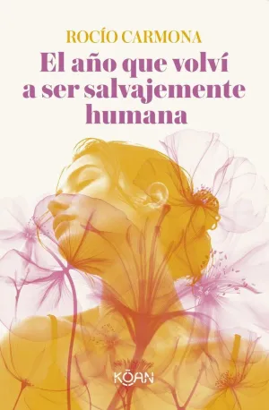EL AÑO QUE VOLVÍ A SER SALVAJEMENTE HUMANA