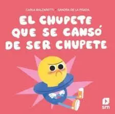 EL CHUPETE QUE SE CANSÓ DE SER CHUPETE