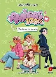 AMIGAS 100 %. CARLA ES UN CINCO