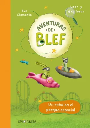 AVENTURAS DE BLEF. UN ROBO EN EL PARQUE ESPACIAL