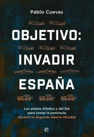 OBJETIVO: INVADIR ESPAÑA