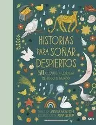 HISTORIAS PARA SOÑAR DESPIERTOS 50 CUENTOS Y LEYENDAS DE TODO EL MUNDO