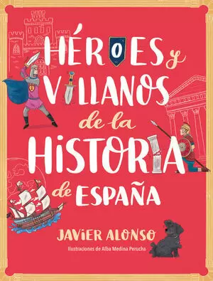 HÉROES Y VILLANOS DE LA HISTORIA DE ESPAÑA