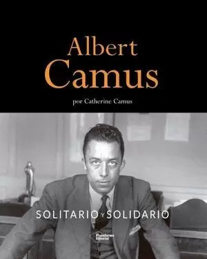 ALBERT CAMUS. SOLITARIO Y SOLIDARIO