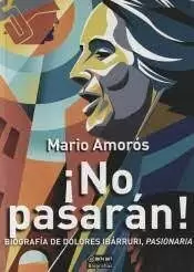 ¡NO PASARÁN! : BIOGRAFÍA DE DOLORES IBÁRRURI, PASIONARIA