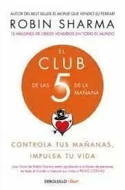 EL CLUB DE LAS 5 DE LA MAÑANA : CONTROLA TUS MAÑANAS, IMPULSA TU VIDA