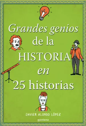 GRANDES GENIOS DE LA HISTORIA EN 25 HISTORIAS