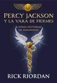 PERCY JACKSON Y LA VARA DE HERMES : Y OTRAS HISTORIAS DE SEMIDIOSES