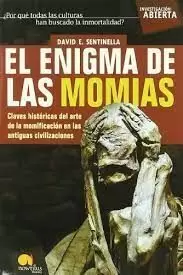 EL ENIGMA DE LAS MOMIAS : CLAVES HISTÓRICAS DEL ARTE DE LA MOMIFICACIÓN EN LAS ANTIGUAS CIVILIZACION
